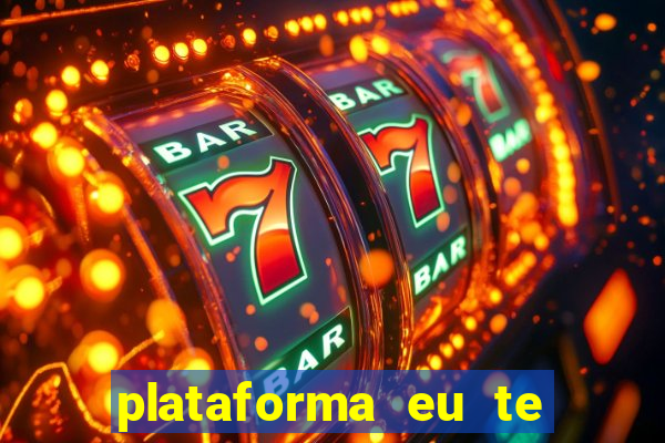 plataforma eu te amo pg